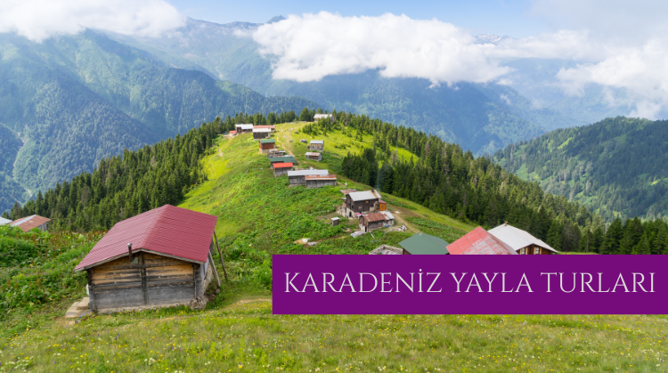 KARADENİZ YAYLA TURLARI